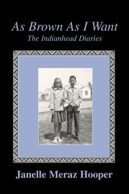 As Brown As I Want: The Indianhead Diaries by Hooper, Janelle Meraz