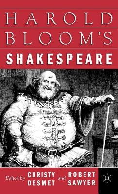 Harold Bloom's Shakespeare by Desmet, C.
