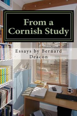 From a Cornish Study: Essays on Cornish Studies and Cornwall by Deacon, Bernard