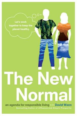 The New Normal: An Agenda for Responsible Living by Wann, David