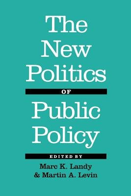 The New Politics of Public Policy by Landy, Marc K.