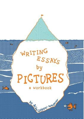 Writing Essays by Pictures: A Workbook by Gr&#246;ppel-Wegener, Alke