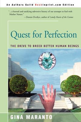 Quest for Perfection: The Drive to Breed Better Human Beings by Maranto, Gina