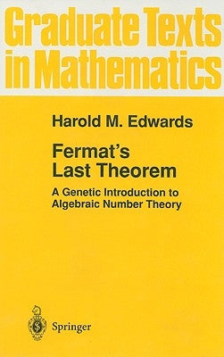 Fermat's Last Theorem: A Genetic Introduction to Algebraic Number Theory by Edwards, Harold M.