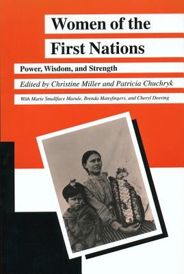 Women of the First Nations: Power, Wisdom, and Strength by Miller, Christine