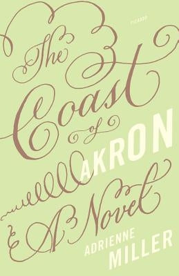 The Coast of Akron by Miller, Adrienne