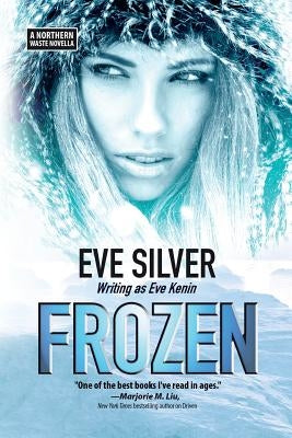 Frozen: A Northern Waste Novella by Silver, Eve