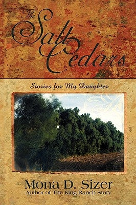 The Salt Cedars (Stories for My Daughter) by Sizer, Mona