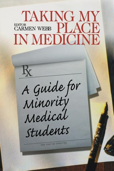 Taking My Place in Medicine: A Guide for Minority Medical Students by Webb, Carmen