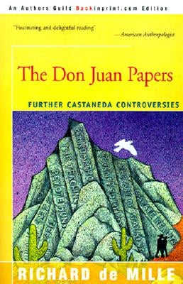 The Don Juan Papers: Further Castaneda Controversies by de Mille, Richard