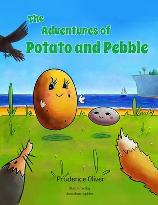 The Adventures of Potato and Pebble by Oliver, Prudence