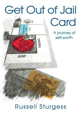 Get Out of Jail Card: A journey of self-worth by Sturgess, Russell a.