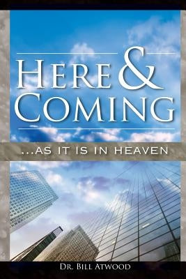 Here and Coming...as It Is in Heaven by Atwood, Bill