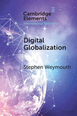 Digital Globalization by Weymouth, Stephen