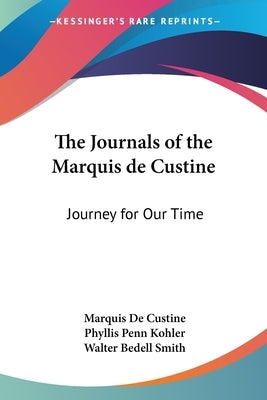 The Journals of the Marquis de Custine: Journey for Our Time by De Custine, Marquis