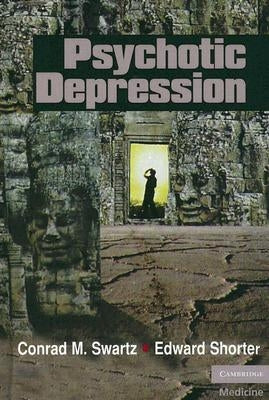 Psychotic Depression by Swartz, Conrad M.