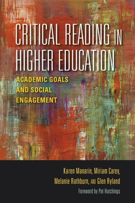 Critical Reading in Higher Education: Academic Goals and Social Engagement by Manarin, Karen