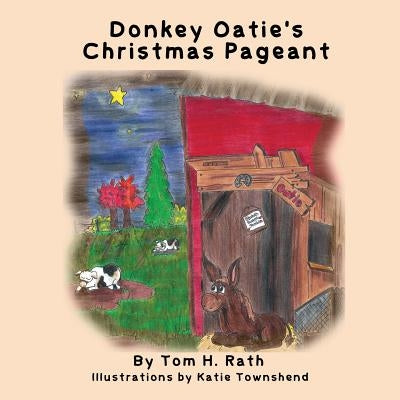 Donkey Oatie's Christmas Pageant by Rath, Tom H.