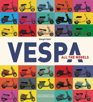 Vespa: All the Models by Sarti, Giorgio