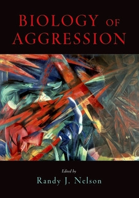 Biology of Aggression by Nelson, Randy J.
