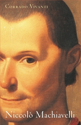 Niccolò Machiavelli: An Intellectual Biography by Vivanti, Corrado