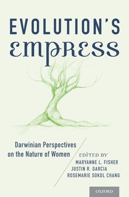 Evolution's Empress: Darwinian Perspectives on the Nature of Women by Fisher, Maryanne L.