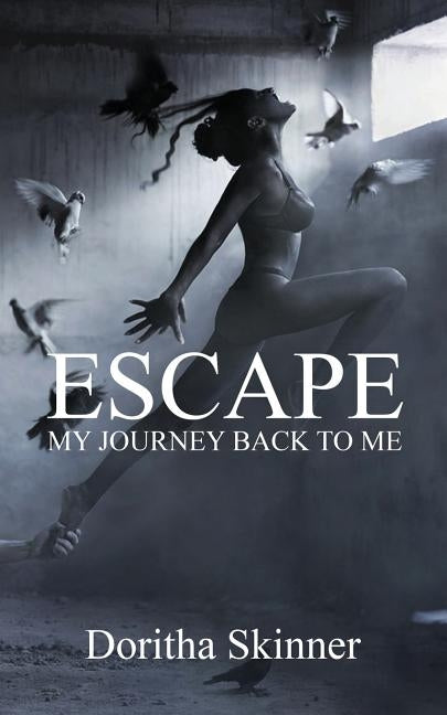 Escape: My Journey back to Me by Skinner, Doritha