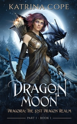 Dragon Moon: Part 1 by Cope, Katrina