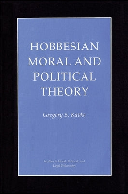 Hobbesian Moral and Political Theory by Kavka, Gregory S.