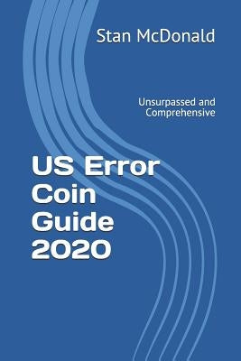 US Error Coin Guide 2020: Unsurpassed and Comprehensive - New Photographs by McDonald, Stan