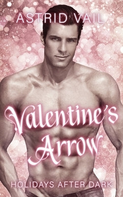 Valentine's Arrow: Holidays after Dark by Vail, Astrid