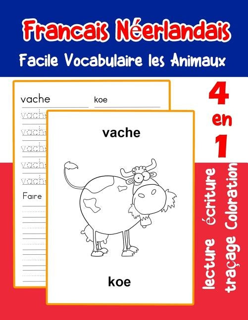 Francais Néerlandais Facile Vocabulaire les Animaux: De base français neerlandais fiche de vocabulaire pour les enfants a1 a2 b1 b2 c1 c2 ce1 ce2 cm1 by LaFond, Florence
