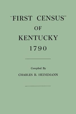 First Census of Kentucky, 1790 by Heinemann, Charles Brunk