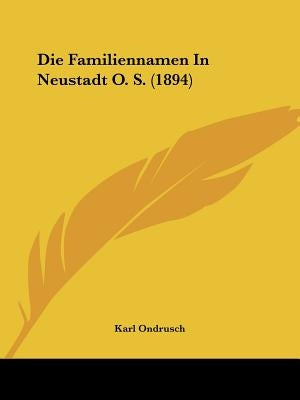 Die Familiennamen In Neustadt O. S. (1894) by Ondrusch, Karl