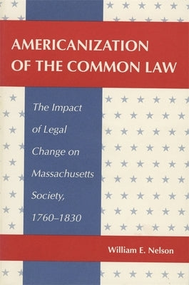 Americanization of the Common Law by Nelson, William E.
