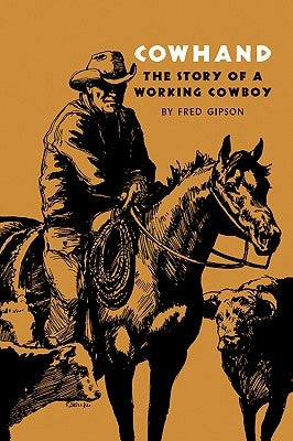 Cowhand: The Story of a Working Cowboy by Gipson, Fred