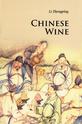 Chinese Wine by Li, Zhengping