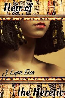The Forgotten: Heir of the Heretic by Else, J. Lynn