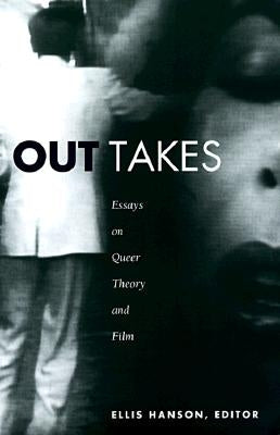 Out Takes: Essays on Queer Theory and Film by Hanson, Ellis