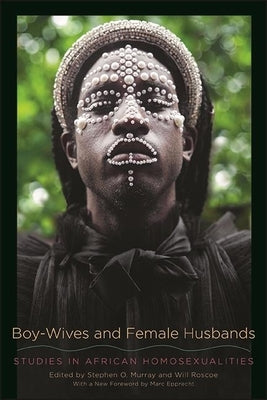 Boy-Wives and Female Husbands by Roscoe, Will