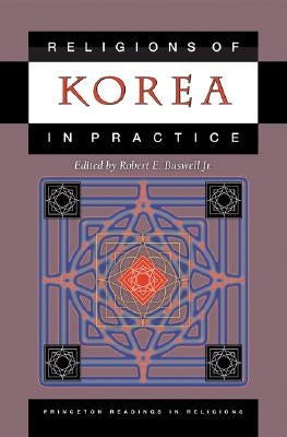 Religions of Korea in Practice by Buswell, Robert E.