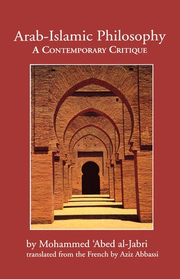 Arab-Islamic Philosophy: A Contemporary Critique by Al-Jabri