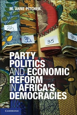 Party Politics and Economic Reform in Africa's Democracies by Pitcher, M. Anne