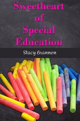 Sweetheart of Special Education by Brannon, Stacy