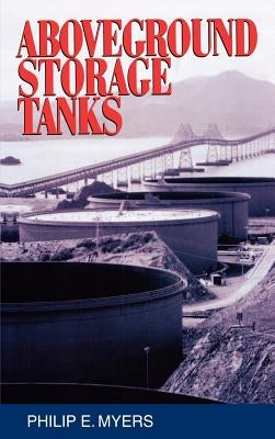 Above Ground Storage Tanks by Myers, Philip