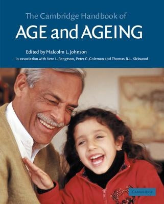 The Cambridge Handbook of Age and Ageing by Johnson, Malcolm L.