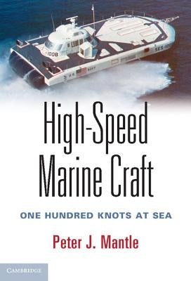 High-Speed Marine Craft: One Hundred Knots at Sea by Mantle, Peter J.