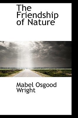 The Friendship of Nature by Wright, Mabel Osgood