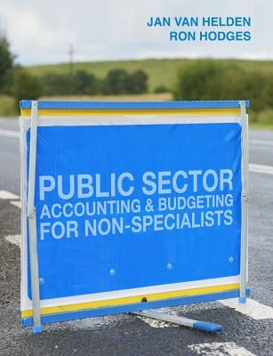 Public Sector Accounting and Budgeting for Non-Specialists by Helden, G. Jan Van