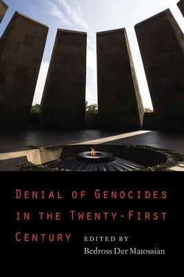 Denial of Genocides in the Twenty-First Century by Der Matossian, Bedross